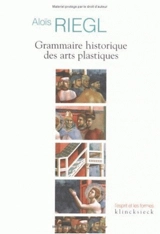 Grammaire historique des arts plastiques : volonté artistique et vision du monde - Aloïs Riegl