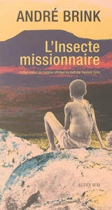 L'insecte missionnaire : d'après une histoire vraie - André Brink