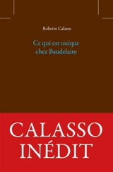 Ce qui est unique chez Baudelaire - Roberto Calasso