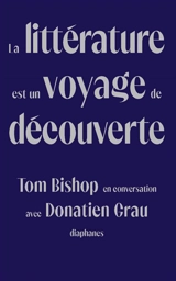 La littérature est un voyage de découverte : Tom Bishop en conversation avec Donatien Grau - Tom Bishop