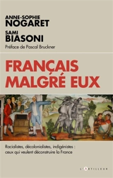 Français malgré eux : racialistes, décolonialistes, indigénistes : ceux qui veulent déconstruire la France - Anne-Sophie Ehrhart