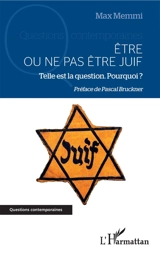 Etre ou ne pas être juif : telle est la question : pourquoi ? - Max Memmi