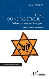 Etre ou ne pas être juif : telle est la question : pourquoi ? - Max Memmi