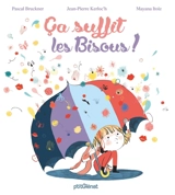 Ca suffit les bisous ! - Pascal Bruckner