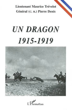 Un dragon : 1915-1919 - Maurice Trévelot de Trévalot