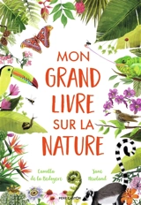 Mon grand livre sur la nature - Camilla De la Bedoyere