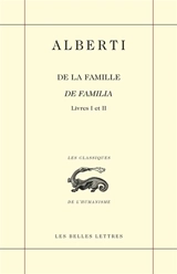De la famille. Livres I et II. De familia. Livres I et II - Leon Battista Alberti
