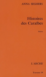 Histoires des Caraïbes : récits - Anna Seghers