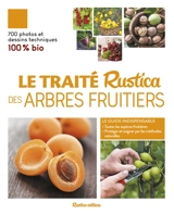 Le traité Rustica des arbres fruitiers : 100 % bio - Daniel Brochard