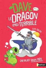 Dave, le dragon (pas) terrible. Chevalier sinon rien - Elys Dolan