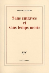 Sans entraves et sans temps morts. Vol. 1 - Cécile Guilbert