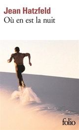 Où en est la nuit - Jean Hatzfeld