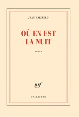 Où en est la nuit - Jean Hatzfeld