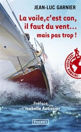 La voile, c'est con, il faut du vent... mais pas trop ! - Jean-Luc Garnier