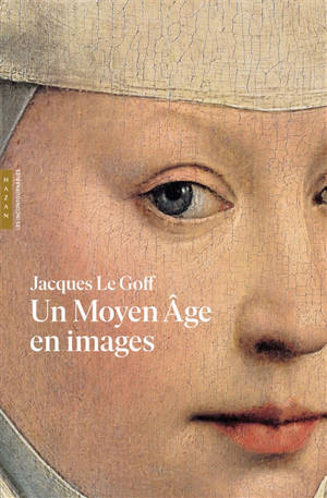 Un Moyen Age en images - Jacques Le Goff