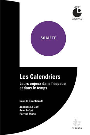 Les calendriers : leurs enjeux dans l'espace et le temps - Centre culturel international (Cerisy-la-Salle, Manche). Colloque (2000)