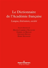 Le dictionnaire de l'Académie française : langue, littérature, société