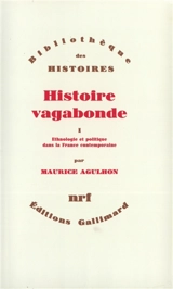 Histoire vagabonde. Vol. 1. Ethnologie et politique dans la France contemporaine - Maurice Agulhon
