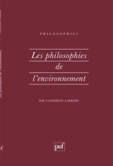 Les philosophies de l'environnement - Catherine Larrère