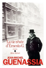 La vie rêvée d'Ernesto G. - Jean-Michel Guenassia