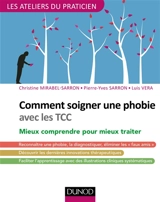 Comment soigner une phobie avec les TCC : des peurs normales aux phobies, mieux comprendre pour mieux savoir quand et comment traiter - Christine Mirabel-Sarron