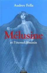 Mélusine et l'éternel féminin - Audrey Fella