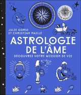 Astrologie de l'âme : découvrez votre mission de vie - Julie Gorse