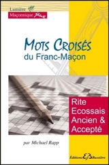 Mots croisés du franc-maçon : rite écossais ancien et accepté - Michael Rapp