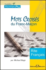 Mots croisés du franc-maçon : rite français - Michael Rapp