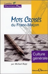 Mots croisés du franc-maçon : culture générale - Michael Rapp