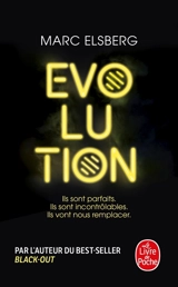 Evolution : ils sont parfaits, ils sont incontrôlables, ils vont nous remplacer - Marc Elsberg