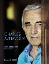 Charles Aznavour : star sans l'être - Baptiste Vignol