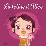 La tétine d'Alice - Karine-Marie Amiot