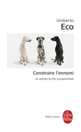 Construire l'ennemi : et autres écrits occasionnels - Umberto Eco