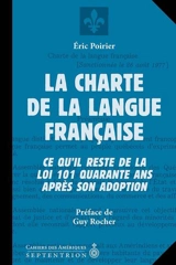 La charte de la langue française : ce qu'il reste de la loi 101 quarante ans après son adoption - Eric Poirier