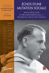 Echos d'une mutation sociale : anthologie des textes du Père Georges-Henri Lévesque, précurseur de la Révolution tranquille - Georges-Henri Lévesque