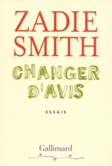 Changer d'avis : essais - Zadie Smith
