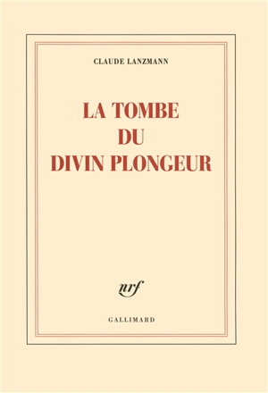La tombe du divin plongeur - Claude Lanzmann