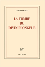 La tombe du divin plongeur - Claude Lanzmann