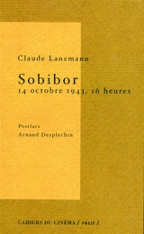 Sobibor, 14 octobre 1943, 16 heures : scénario - Claude Lanzmann