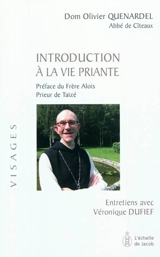 Introduction à la vie priante : entretiens avec Véronique Dufief - Olivier Quenardel