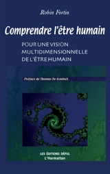 Comprendre l'être humain : pour une vision multidimensionnelle de l'être humain - Robin Fortin