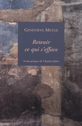 Retenir ce qui s'efface - Geneviève Metge