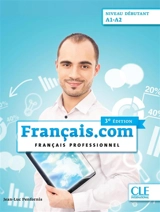Français.com, niveau débutant : A1-A2 : français professionnel - Jean-Luc Penfornis