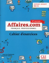 Affaires.com, niveau avancé B2-C1 : français professionnel : cahier d'exercices - Jean-Luc Penfornis