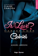 Is it love ? : Carter Corp.. Gabriel - Angel Arekin