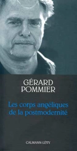 Les corps angéliques de la post-modernité - Gérard Pommier