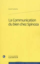 La communication du bien chez Spinoza - Ariel Suhamy