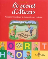 Le secret d'Alexis ou Comment expliquer la dyspraxie aux enfants - Emmanuel Séguier