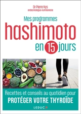 Mes programmes Hashimoto en 15 jours : recettes et conseils au quotidien pour protéger votre thyroïde - Pierre Nys